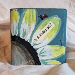 Desk Sitter ORIGINAL "Is it Friday Yet Ladybug"