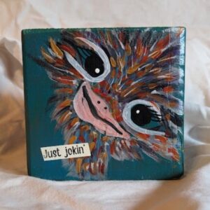 Desk Sitter ORIGINAL "Just Jokin' Ostrich"